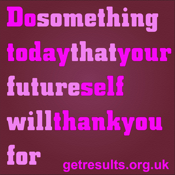 Get Results: Do something for your future self