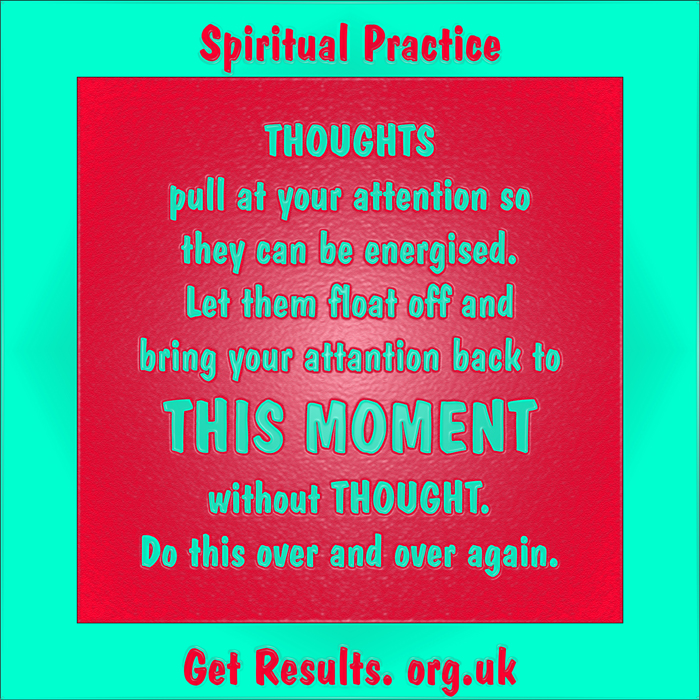 Get Results: spiritual practice thoughts want attention