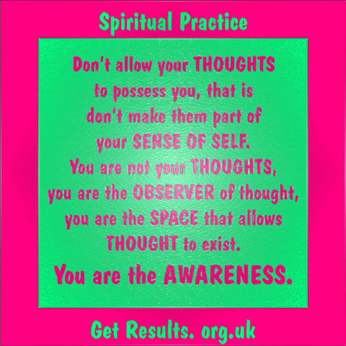 Get Results: spiritual practice you are awareness