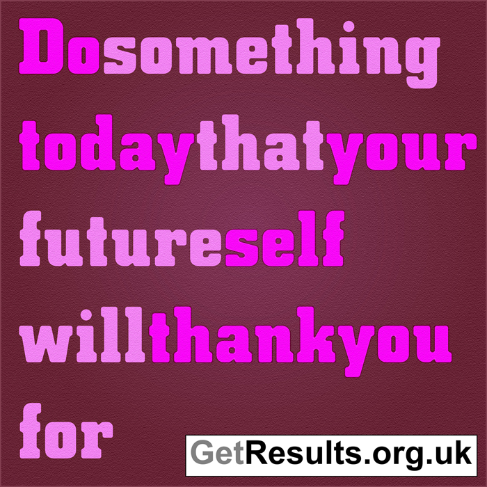Get Results: do something for your future self