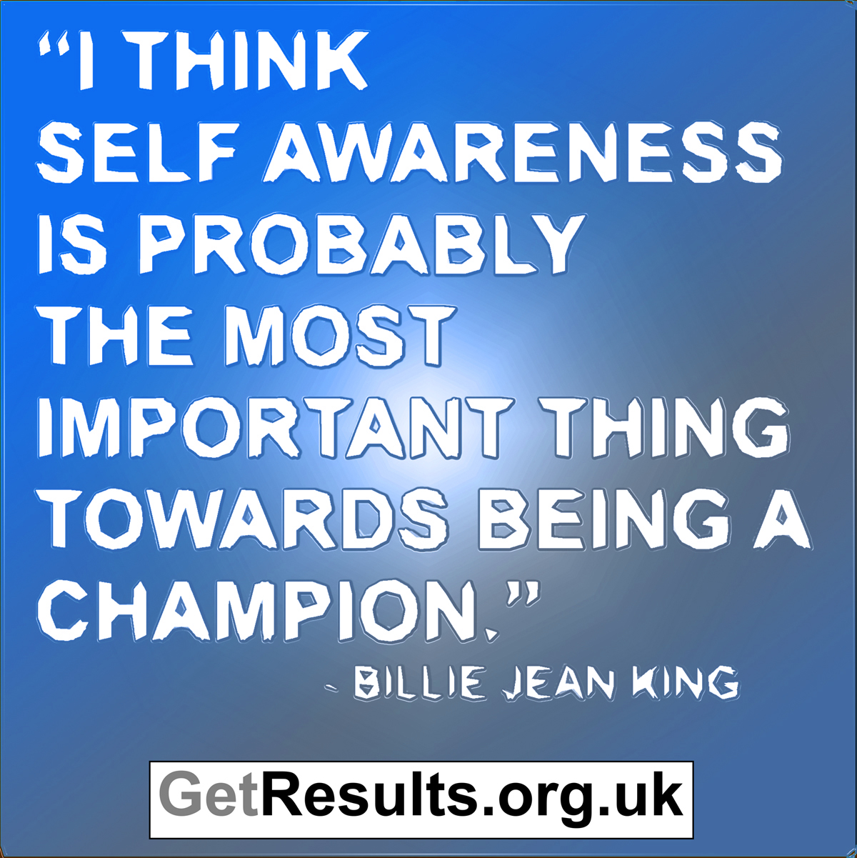 Get Results: Self Awareness make champions of us