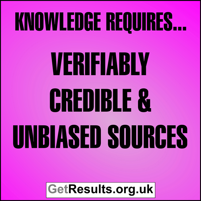 Get Results: Knowledge requires verifiably credible and unbiased sources