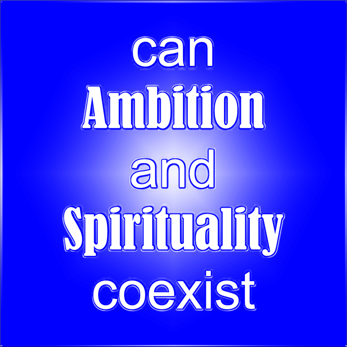 Get Results: can ambition and spirituality coexist
