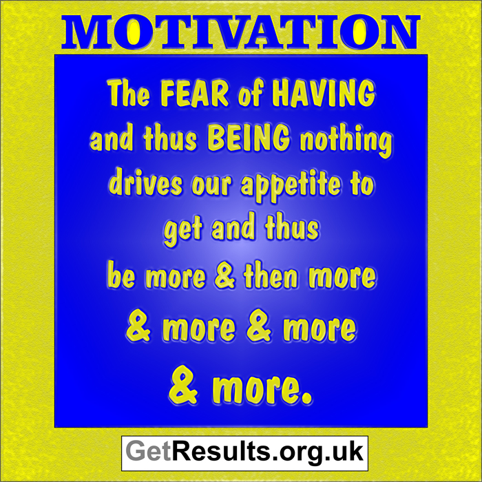 Get Results: motivation fear drives appetite for more