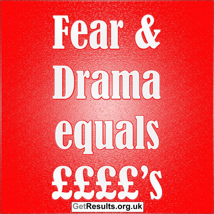 Get Results: fear and drama equals pound