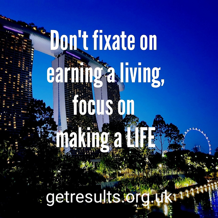 Get Results: focus on making a life