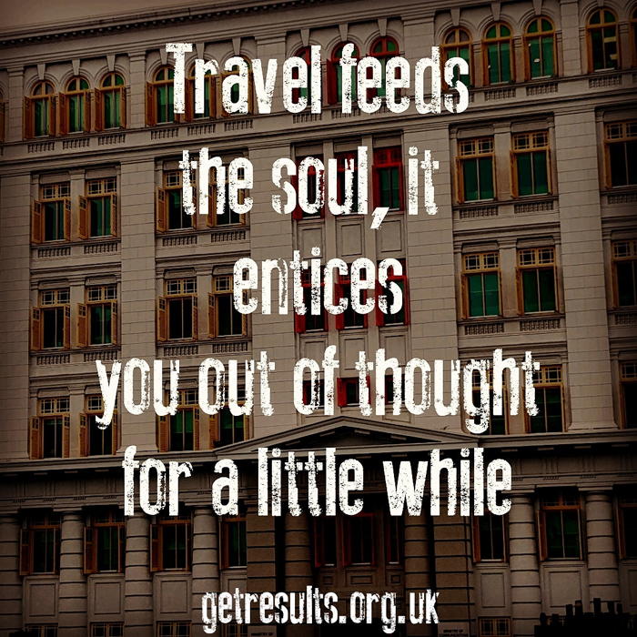 Get Results: travel feeds the soul