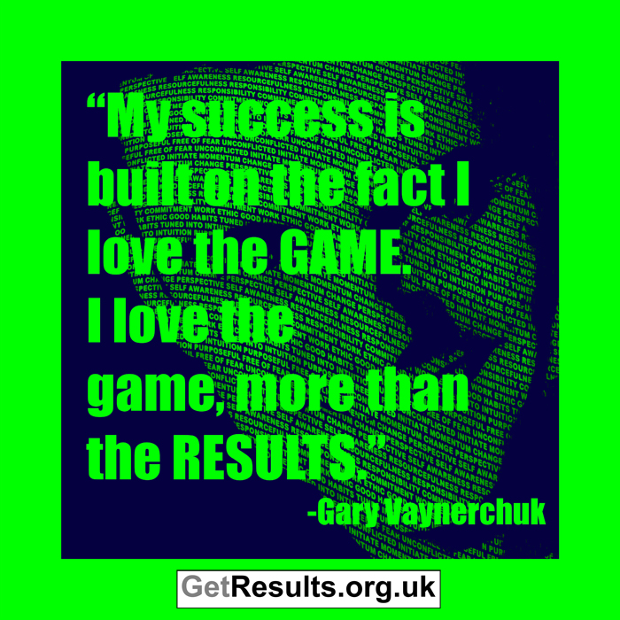 Get Results: gary vaynerchuk quotes the game
