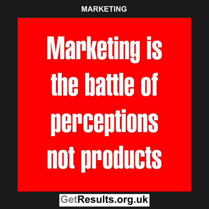 Get Results: marketing quotes battle of perceptions