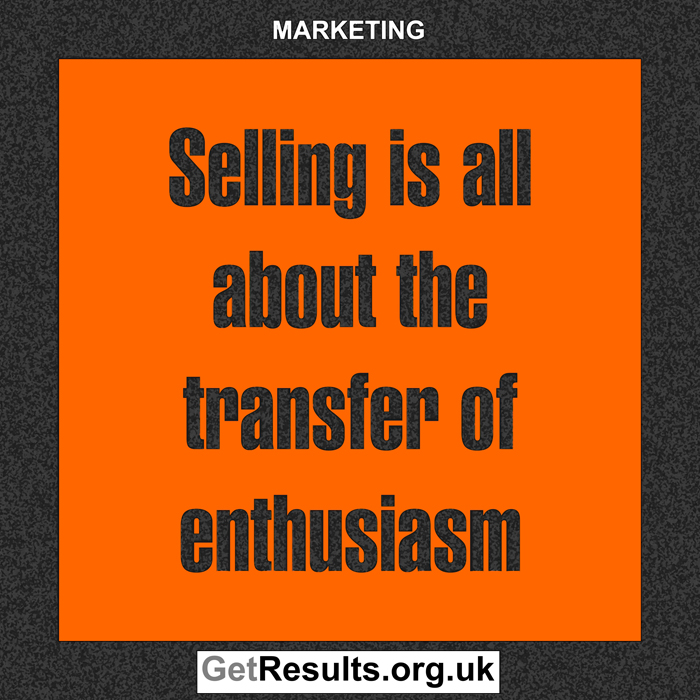 Get Results: marketing quotes transfer of enthusiasm