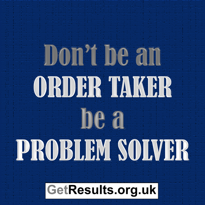 Get Results: be a problem solver