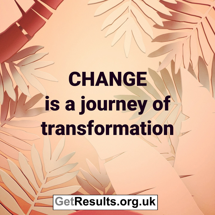 Get Results: Change is a journey of transformation